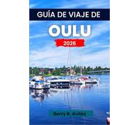 Guía de viaje de Oulu 2026: Experimente el corazón de la ciudad con vistas panorámicas, cultura increíble, gastronomía local y lugares imperdibles en 2026