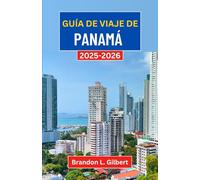 Guía de viaje de Panamá 2025-2026: Explorando las selvas tropicales, las costas doradas y el espíritu de la encrucijada de Centroamérica