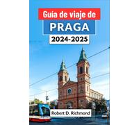 Guía De Viaje De Praga 2024-2025: Un Viaje Completo Por La Joya De La Corona De La República Checa, Abrazando Sus Historia, Principales Atracciones Y Cultura Vibrante