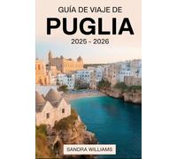 Guía de viaje de Puglia 2025 - 2026: Explore el auténtico encanto del sur de Italia con consejos de expertos para visitar Bari, los icónicos Trulli de ... a Mare en lo alto de un acantilado..