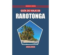 Guía de viaje de Rarotonga 2025-2026: Playas, cultura local, actividades al aire libre y consejos de planificación para explorar la escapada tropical de las Islas Cook