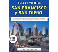 Guía De Viaje De San Francisco y San Diego 2025-2026: Tu guía para descubrir los iconos costeros de California: consejos de expertos, lugares favoritos de los lugareños e itinerarios personalizados