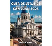 GUÍA DE VIAJE DE SAN JUAN 2025: Descubra las joyas ocultas del corazón del Caribe, los secretos locales y las experiencias inolvidables