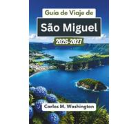 Guía de Viaje de São Miguel 2026-2027: Explora los lagos de cráter, las playas, los tours de avistamiento de ballenas, los paisajes verdes y la cultura isleña