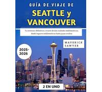 Guía De Viaje De Seattle y Vancouver 2025-2026: Tu aventura definitiva a través de dos ciudades emblemáticas, desde lugares emblemáticos hasta joyas ocultas