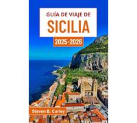 Guía de viaje de Sicilia 2025-2026: Explorando el alma del sur de Italia a través de maravillas antiguas, belleza costera y tradiciones culinarias