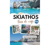 Guía de viaje de Skiathos 2026: Explora impresionantes playas turquesas, gemas ocultas, cultura local, comida, festivales y la verdadera esencia de la isla verde de Grecia