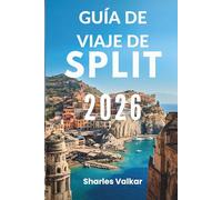 GUÍA DE VIAJE DE SPLIT 2026: Delicias dálmatas: descubre la joya costera de Croacia