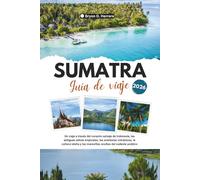 Guía de viaje de Sumatra 2026: Un viaje a través del corazón salvaje de Indonesia, selvas tropicales, aventuras volcánicas, cultura isleña y las maravillas ocultas del sudeste asiático.