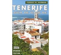 GUÍA DE VIAJE DE TENERIFE 2026: Playas, comida local, parques naturales, pueblos ocultos, rutas por islas, festivales, itinerarios y consejos de seguridad