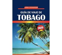 Guía de viaje de Tobago 2025: Explore las playas de las islas del Caribe, las perspectivas locales, la vida silvestre, las atracciones imperdibles y la a