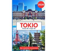 Guía de viaje de Tokio 2026: Tu guía esencial de atracciones, restaurantes y compras en Tokio