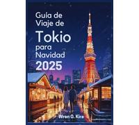 Guía de Viaje de Tokio para Navidad 2025: Un Viaje Esencial a Iluminaciones Deslumbrantes, Mercados Festivos y Celebraciones Navideñas Inolvidables