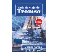 Guía de viaje de Tromsø 2026: Una hoja de ruta para quienes viajan por primera vez al Ártico de Noruega, avistamiento de auroras boreales, paseos en ... de ballenas e itinerarios de temporada.