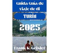 Guía De Viaje De Turin 2025: Donde la historia se fusiona con la innovación en la capital italiana de los Alpes: gastronomía, cultura y excursiones de un día que inspiran a todo viajero.