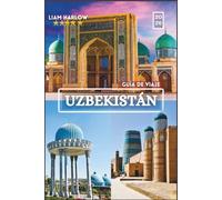 Guía de viaje de Uzbekistán 2026 2027: Un compañero completo del patrimonio de Asia Central con fotos en COLOR, itinerarios y viajes inolvidables.