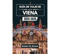 GUÍA DE VIAJE DE VIENA 2025-2026: Donde la grandeza imperial se fusiona con la cultura del café y el espíritu creativo