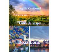 Guía de viaje de Virginia Occidental: Explore rutas panorámicas, aventuras al aire libre, joyas ocultas y la cultura de los Apalaches en todo el estado montañoso.