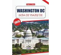 Guía de viaje de Washington D.C 2026: Explore monumentos históricos, museos imperdibles, restaurantes locales, itinerarios, vecindarios vibrantes y aventuras al aire libre en la capital de los EE. UU