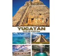 GUÍA DE VIAJE DE YUCATÁN 2026: Misterios mayas, pueblos históricos, aguas brillantes y vida silvestre exuberante en toda la península de México