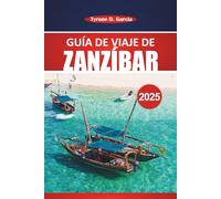 Guía de viaje de Zanzíbar 2025: Explore playas vírgenes, cultura local, atracciones únicas, actividades y consejos prácticos para una experiencia inolvidable en la isla