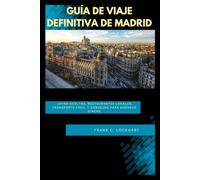 GUÍA DE VIAJE DEFINITIVA DE MADRID: Joyas ocultas, restaurantes locales, transporte fácil y consejos para ahorrar dinero