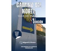 Guía de viaje del Camino del Norte: Descubriendo los Caminos de Peregrinación de Irún a Ribadeo a Pie. (Paseos 2 en 1)