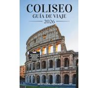 Guía de viaje del Coliseo 2026: Explora el monumento más importante de la antigua Roma con consejos de expertos, itinerarios, historia y secretos locales para una aventura italiana inolvidable.