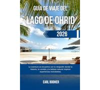 GUÍA DE VIAJE DEL LAGO DE OHRID 2026: La aventura se encuentra con la relajación donde la historia, la comida y la belleza natural inspiran experiencias inolvidables.