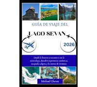 GUÍA DE VIAJE DEL LAGO SEVAN 2026: Donde la historia se encuentra con la naturaleza, descubre experiencias auténticas, escapadas alegres y los tesoros de Armenia.