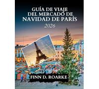 GUÍA DE VIAJE DEL MERCADO DE NAVIDAD DE PARÍS 2026: Bebe, Compra y Brilla en París esta Navidad