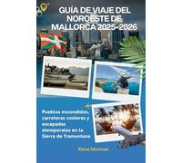Guía de viaje del noroeste de Mallorca 2025-2026: Pueblos escondidos, carreteras costeras y escapadas atemporales en la Sierra de Tramuntana