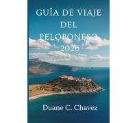 GUÍA DE VIAJE DEL PELOPONESO 2026: Descubra el corazón antiguo y la belleza de la costa griega.