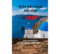 GUÍA DE VIAJE DEL SUR DE GRECIA 2025: Una guía completa de las novedades y tendencias de 2025