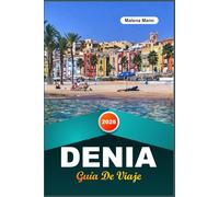 GUÍA DE VIAJE DENIA 2026: Explora la Costa Blanca, una joya de España, con playas de arena, un castillo histórico, gastronomía marinera, rutas de senderismo y consejos de viaje de expertos.