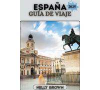 Guía de Viaje España 2025: Descubra lo mejor de España con consejos de expertos, información cultural y elementos esenciales para viajar en 2025