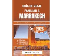 GUÍA DE VIAJE FAMILIAR A MARRAKECH 2026: Aventuras para padres e hijos en el corazón de Marruecos
