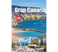 GUÍA DE VIAJE GRAN CANARIA 2027: Descubre unas vacaciones inolvidables, con playas de primera calidad, itinerarios panorámicos, comida local, ... día, hoteles y consejos de viaje económicos.