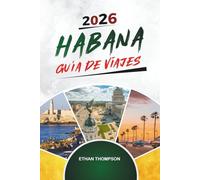 GUÍA DE VIAJE HABANA 2026: Autos Clásicos, Atardeceres en el Malecón, Música Cubana, Calles Coloniales y Encantos Vintage