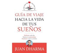 Guía de viaje hacia la vida de tus sueños