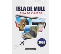 Guía de viaje Isle Of Mull 2026: Descubre Tobermory, Iona, rutas panorámicas, encuentros con la fauna, playas ocultas y la vida local en las islas de Escocia