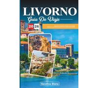 GUÍA DE VIAJE LIVORNO 2026: Descubra los paseos marítimos, los canales históricos y los sabores toscanos de la costa oeste de Italia