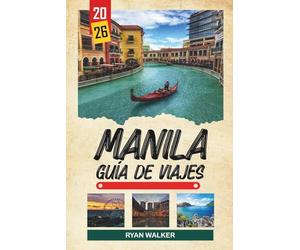 GUÍA DE VIAJE MANILA 2026: Historia de Intramuros, iglesias españolas, tours de comida callejera, atardeceres en la bahía y cultura urbana