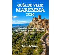 GUÍA DE VIAJE MAREMMA 2026: Tu compañero ideal para explorar las costas toscanas, las aguas termales y el encanto rústico.