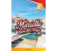 GUÍA DE VIAJE MARSELLA 2026: Descubre la joya mediterránea de Francia con vistas al puerto viejo, calanques, mercados locales, historia, comida y consejos de viaje