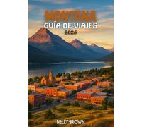Guía de Viaje Montana 2026: Desde los picos de los glaciares hasta las maravillas de Yellowstone, 20 lugares inolvidables que no te puedes perder en Montana (Incluye un mapa)