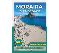 GUÍA DE VIAJE MORAIRA 2026: Explore la joya oculta de la Costa Blanca con consejos de expertos, escapadas a la playa y auténticas experiencias de estilo de vida español