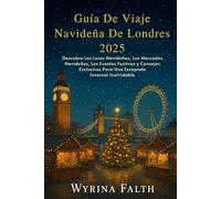 Guía De Viaje Navideña De Londres 2025: Descubra Las Luces Navideñas, Los Mercados Navideños, Los Eventos Festivos y Consejos Exclusivos Para Una Escapada Invernal Inolvidable