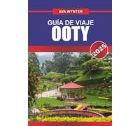GUÍA DE VIAJE OOTY 2025: Explora las colinas brumosas, los lagos pintorescos y el encanto de las estaciones de la reina de las colinas