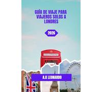 GUÍA DE VIAJE PARA VIAJEROS SOLOS A LONDRES 2026: Londres práctico para viajeros independientes